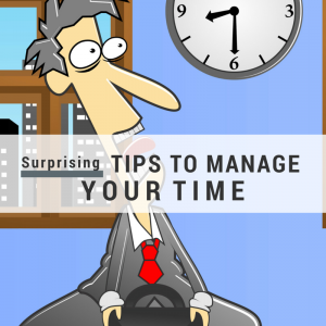 Surprising Tips to Manage Your Time